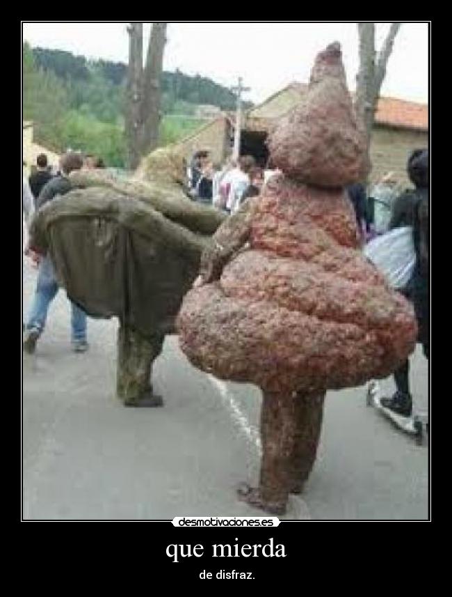 que mierda - de disfraz.
