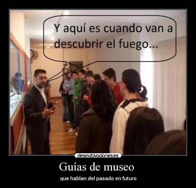 Guías de museo  - que hablan del pasado en futuro
