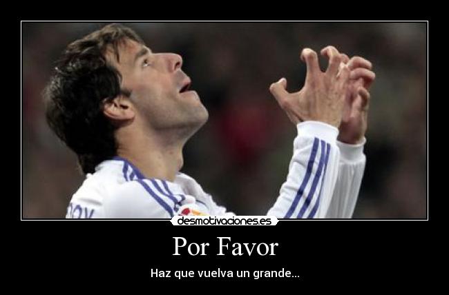 Por Favor - Haz que vuelva un grande...