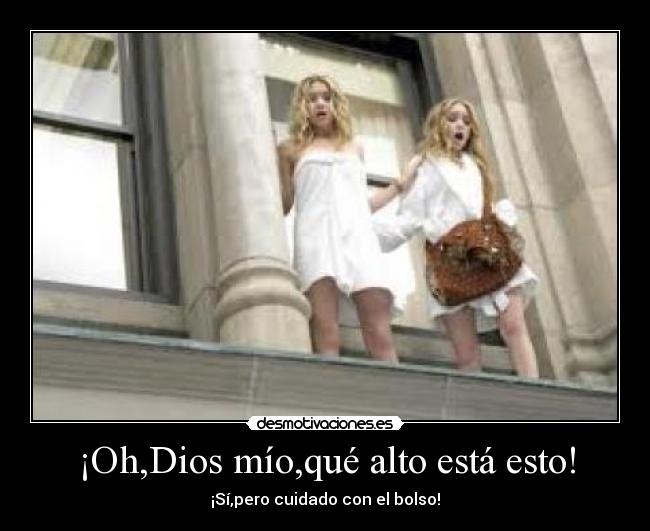 ¡Oh,Dios mío,qué alto está esto! - 