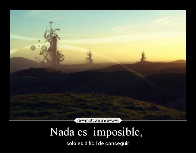 carteles imposible nada desmotivaciones