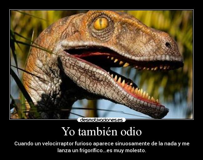 carteles odio velocirraptor nevera cosas desmotivaciones