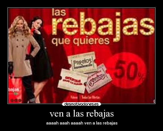 ven a las rebajas - aaaah aaah aaaah ven a las rebajas