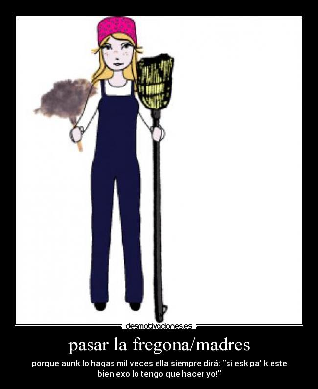 carteles madres fregona mocha pasar divertido desmotivacion aunk hacer mil veces desmotivaciones