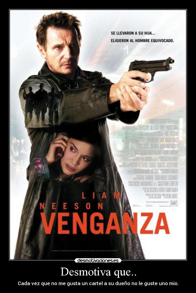 Desmotiva que.. - Cada vez que no me gusta un cartel a su dueño no le guste uno mio.