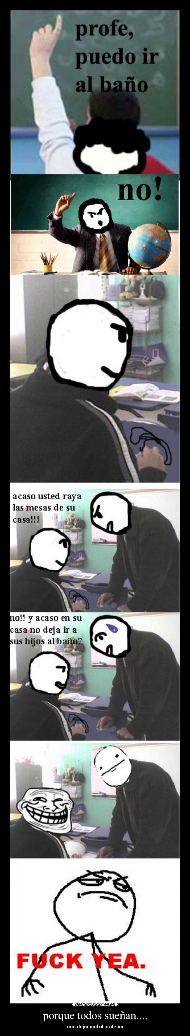 porque todos sueñan.... - con dejar mal al profesor