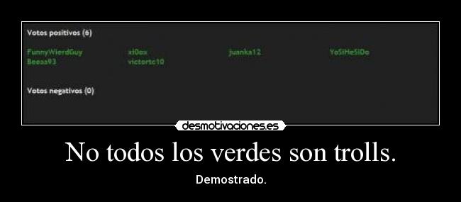 No todos los verdes son trolls. - Demostrado.