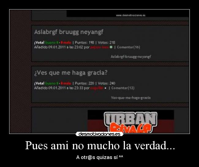 Pues ami no mucho la verdad... - A otr@s quizas sí ^^