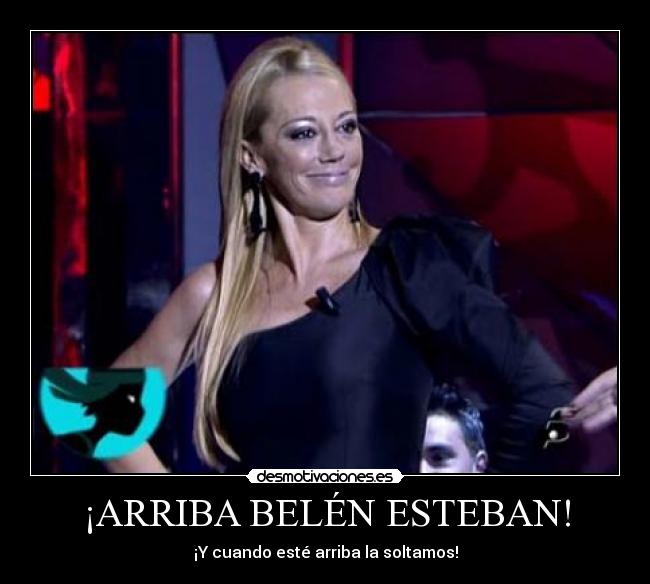 ¡ARRIBA BELÉN ESTEBAN! -