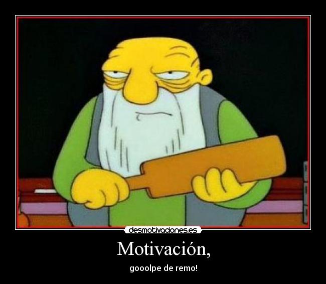 Motivación, - gooolpe de remo!