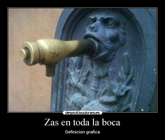 Zas en toda la boca - Definicion grafica