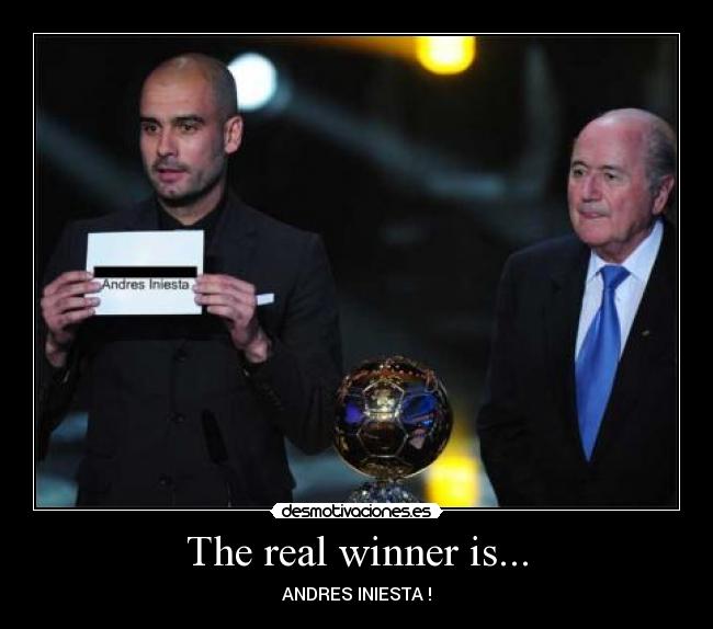 The real winner is... - ANDRES INIESTA !