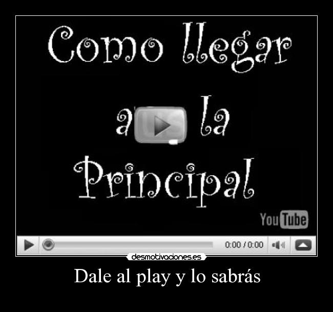 Dale al play y lo sabrás - 