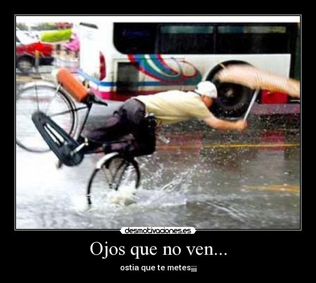 Ojos que no ven... - ostia que te metes¡¡¡