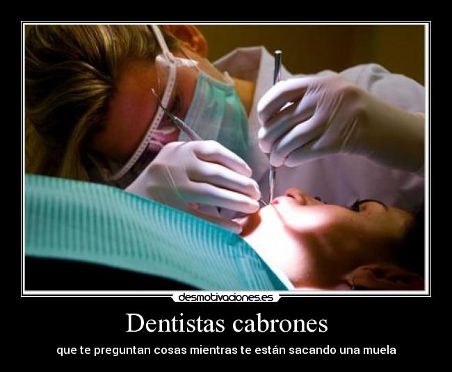 Dentistas cabrones - 