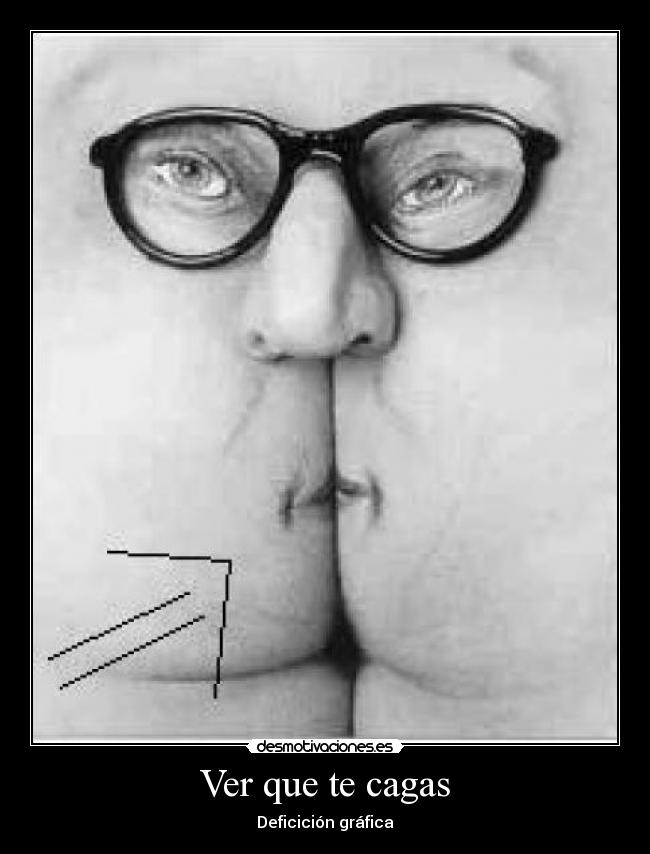 Ver que te cagas - 