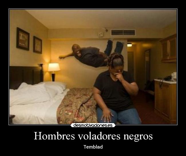 Hombres voladores negros - Temblad