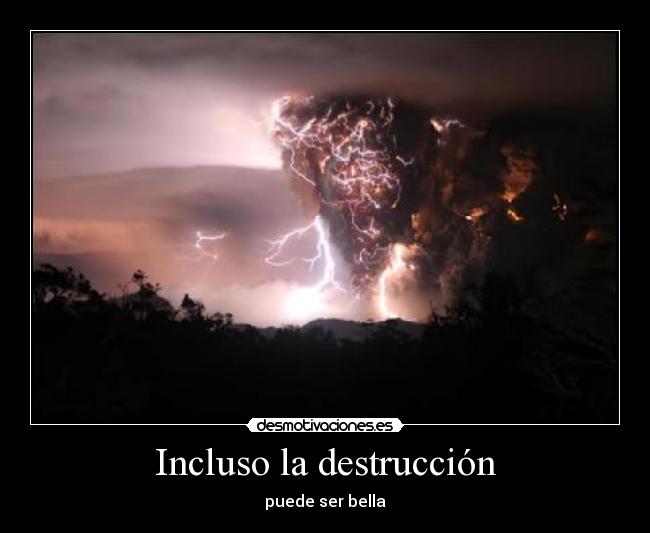 Incluso la destrucción -