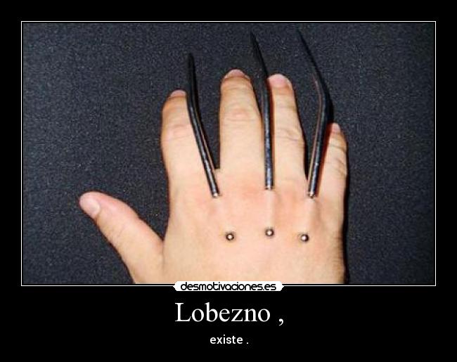 Lobezno , - existe .