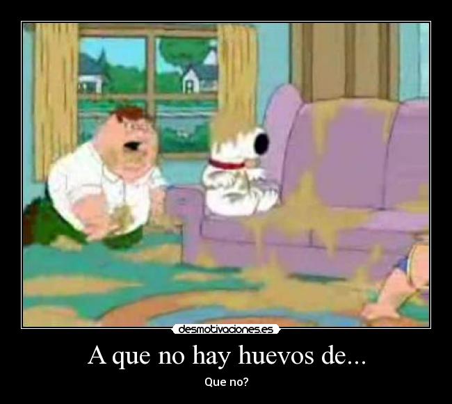 A que no hay huevos de... -