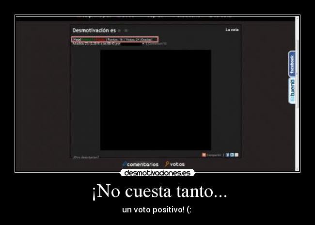 ¡No cuesta tanto... - un voto positivo! (: