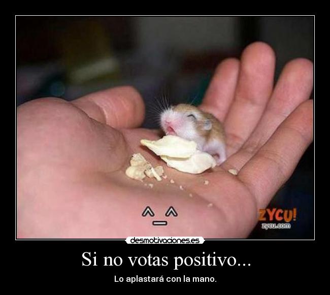 Si no votas positivo... -