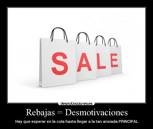 Rebajas = Desmotivaciones - 