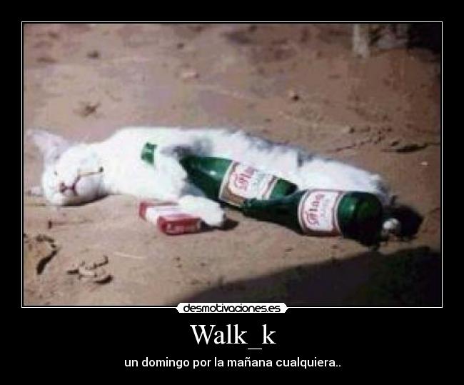 Walk_k - un domingo por la mañana cualquiera..