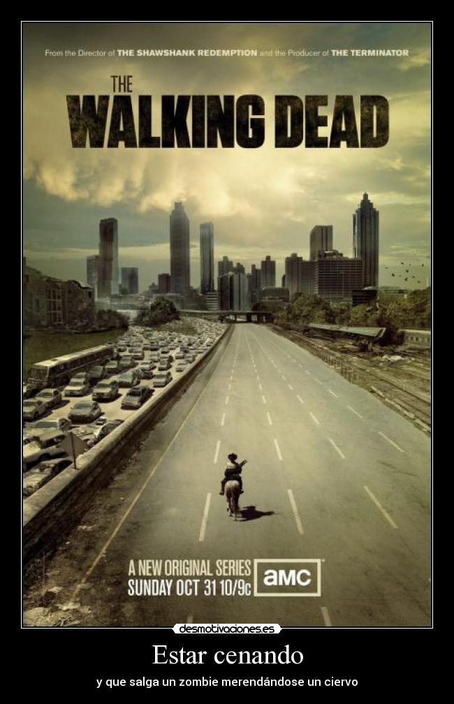 Estar cenando - y que salga un zombie merendándose un ciervo
