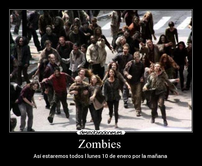 Zombies  - Así estaremos todos l lunes 10 de enero por la mañana 