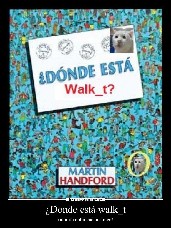¿Donde está walk_t - cuando subo mis carteles?