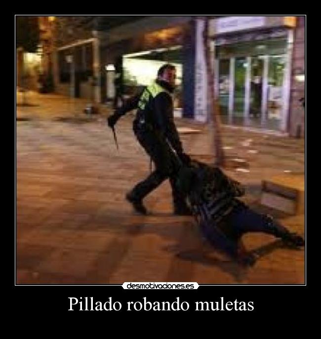 Pillado robando muletas - 