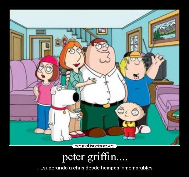 peter griffin.... -