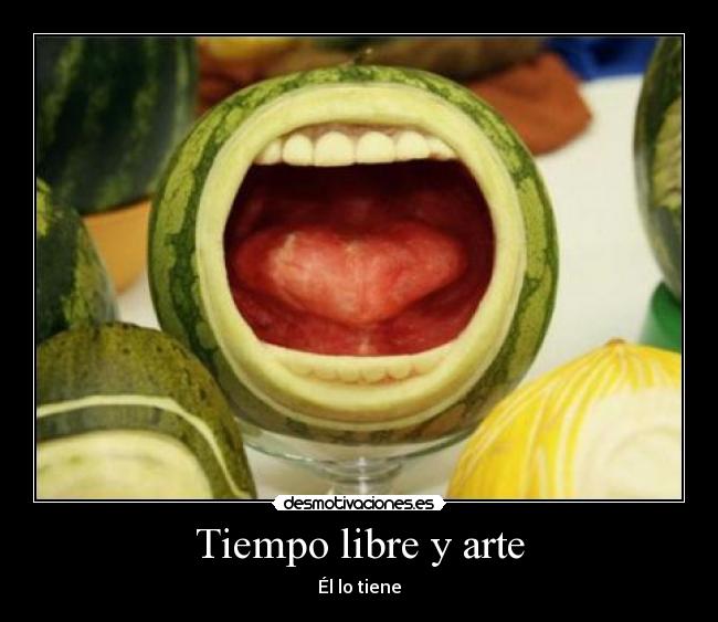Tiempo libre y arte - Él lo tiene