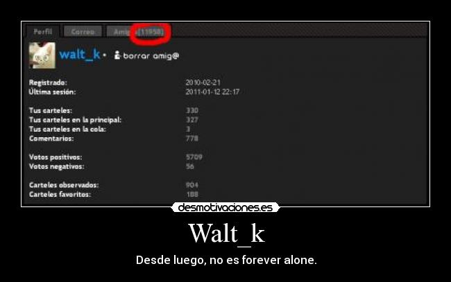 Walt_k - Desde luego, no es forever alone.