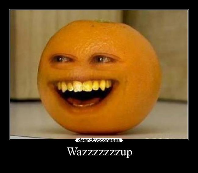 Wazzzzzzzup - 