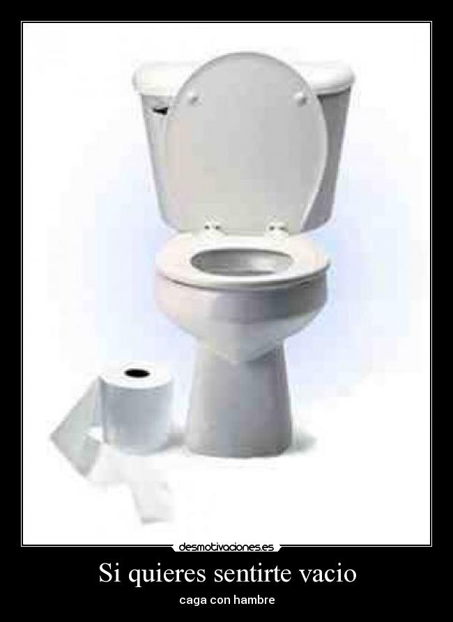 Si quieres sentirte vacio - 