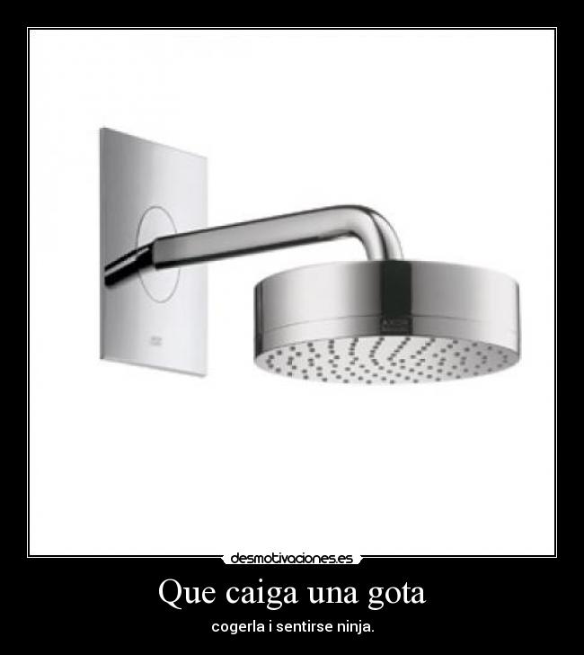 Que caiga una gota - cogerla i sentirse ninja.