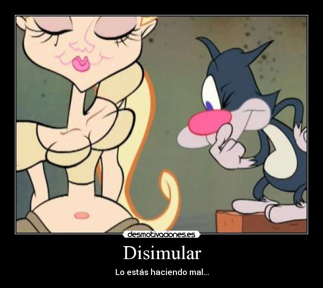 Disimular - Lo estás haciendo mal...