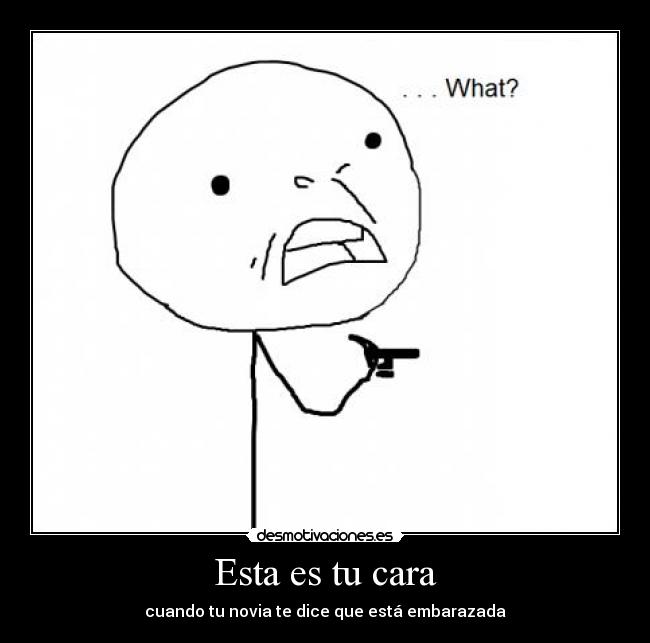 Esta es tu cara - cuando tu novia te dice que está embarazada