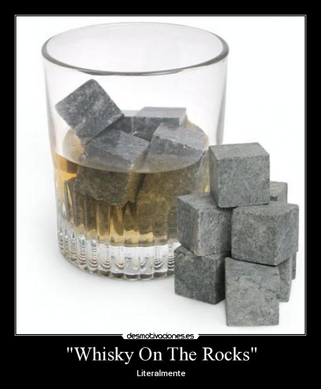 Whisky On The Rocks - Literalmente