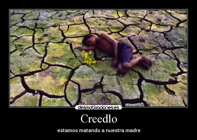 Creedlo - estamos matando a nuestra madre