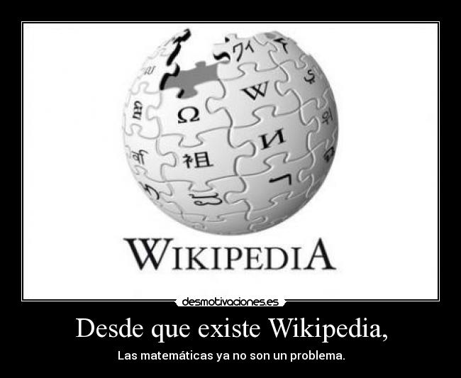 Desde que existe Wikipedia, -