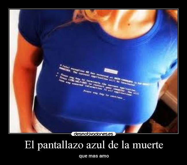 El pantallazo azul de la muerte - que mas amo