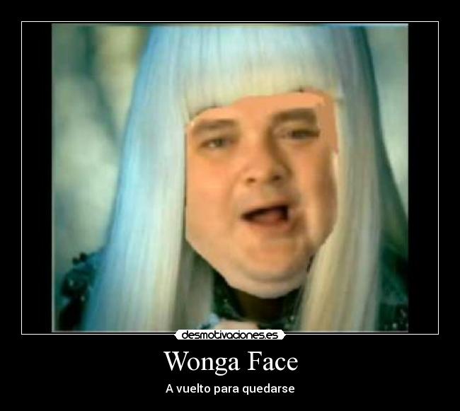 Wonga Face - A vuelto para quedarse