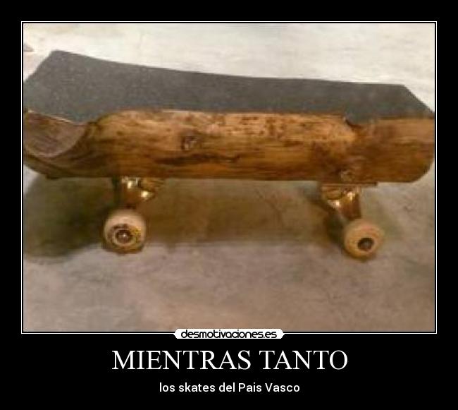 MIENTRAS TANTO - los skates del Pais Vasco