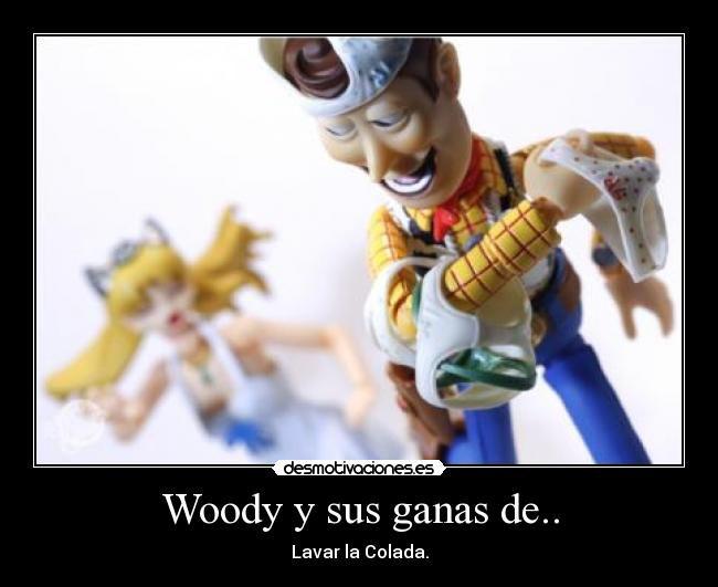 Woody y sus ganas de.. - Lavar la Colada.