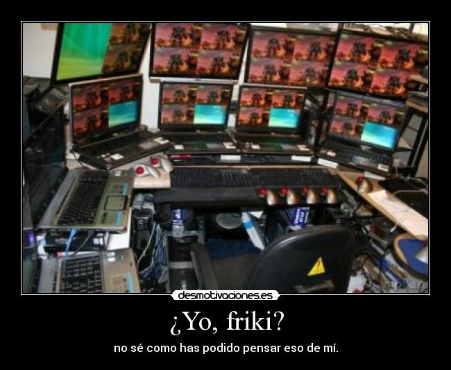 ¿Yo, friki? - 