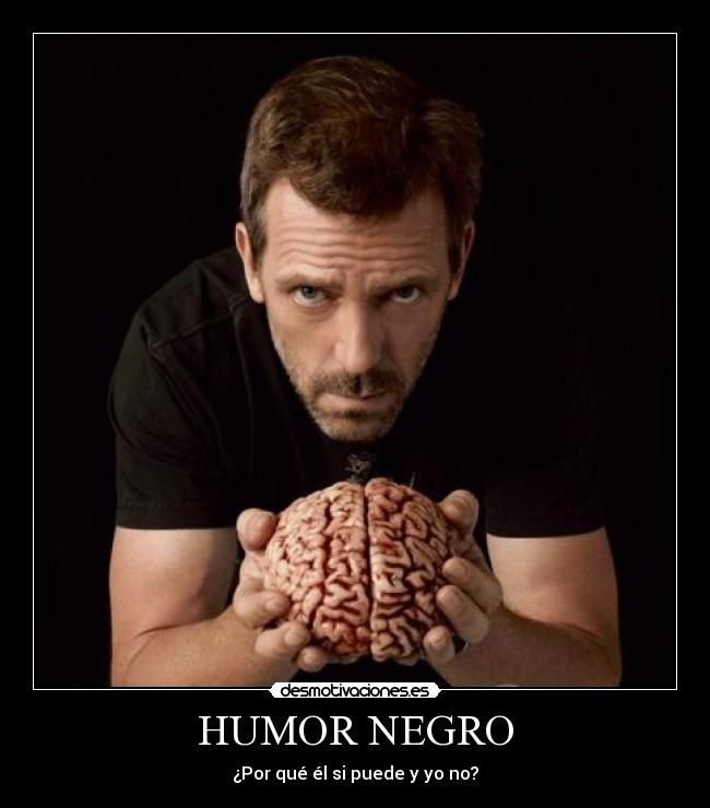 HUMOR NEGRO - ¿Por qué él si puede y yo no?