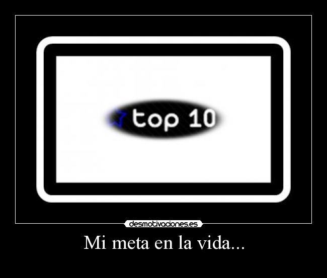 Mi meta en la vida... -